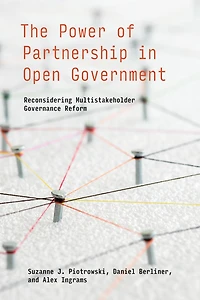The Power of Partnership Open Government: Reconsidering Multistakeholder Governance Reform