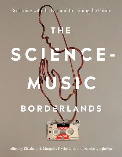 the Science-Music Borderlands: Reckoning with Past and Imagining Future