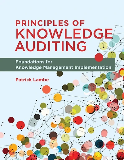 Principles of Knowledge Auditing: Foundations for Management Implementation