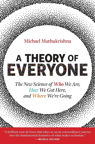 A Theory of Everyone: The New Science Who We Are, How Got Here, and Where We're Going
