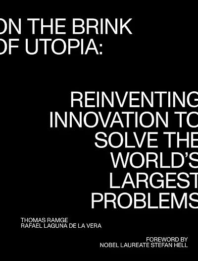 On the Brink of Utopia: Reinventing Innovation to Solve World's Largest Problems