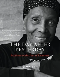 the Day after Yesterday: Resilience Face of Dementia