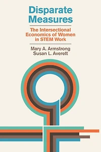 Disparate Measures: The Intersectional Economics of Women STEM Work