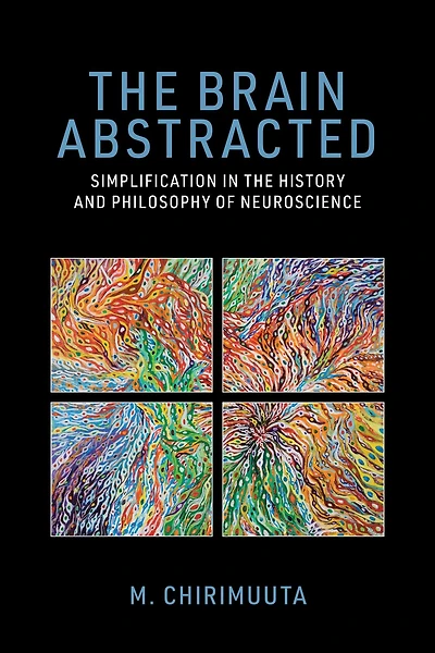 the Brain Abstracted: Simplification History and Philosophy of Neuroscience