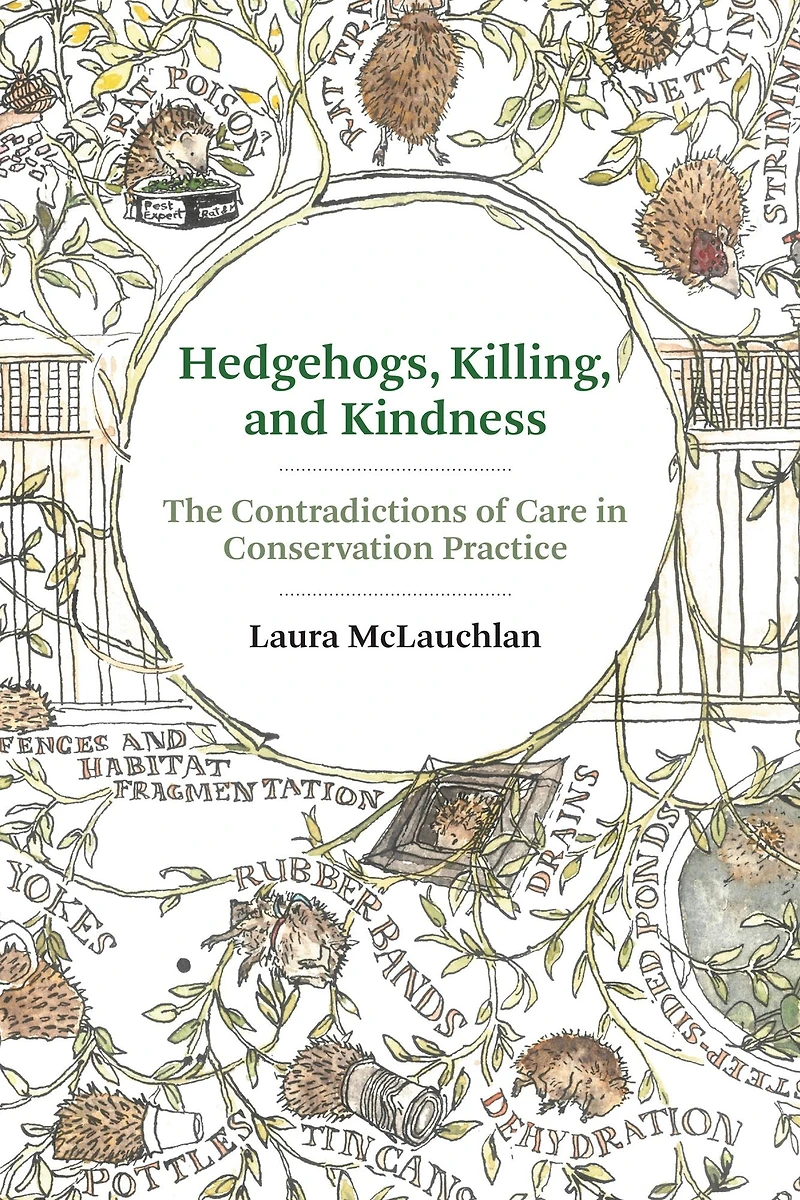 Hedgehogs, Killing, and Kindness: The Contradictions of Care Conservation Practice