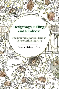 Hedgehogs, Killing, and Kindness: The Contradictions of Care Conservation Practice