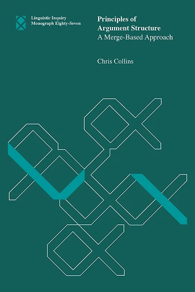 Principles of Argument Structure: A Merge-Based Approach