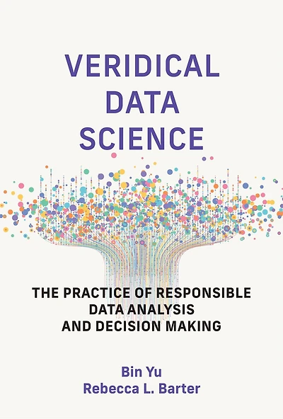 Veridical Data Science: The Practice of Responsible Analysis and Decision Making