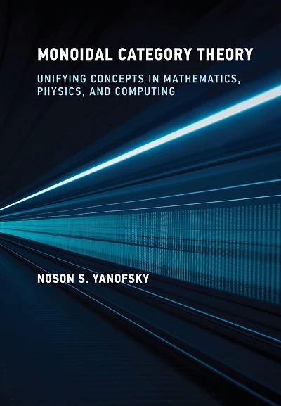 Monoidal Category Theory: Unifying Concepts Mathematics, Physics, and Computing