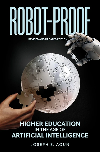 Robot-Proof, revised and updated edition: Higher Education the Age of Artificial Intelligence