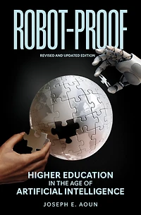 Robot-Proof, revised and updated edition: Higher Education the Age of Artificial Intelligence