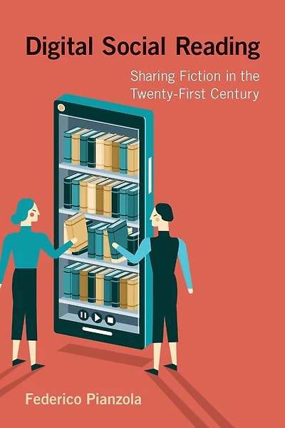 Digital Social Reading: Sharing Fiction the Twenty-First Century