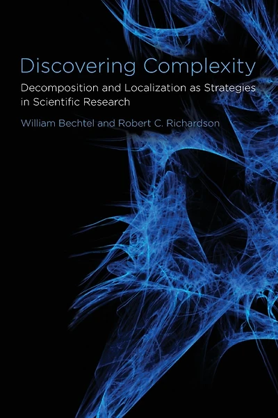 Discovering Complexity: Decomposition and Localization as Strategies in Scientific Research