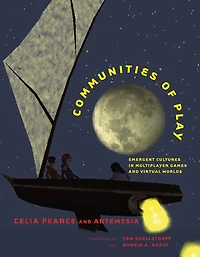 Communities of Play: Emergent Cultures Multiplayer Games and Virtual Worlds