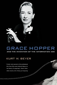 Grace Hopper and the Invention of Information Age