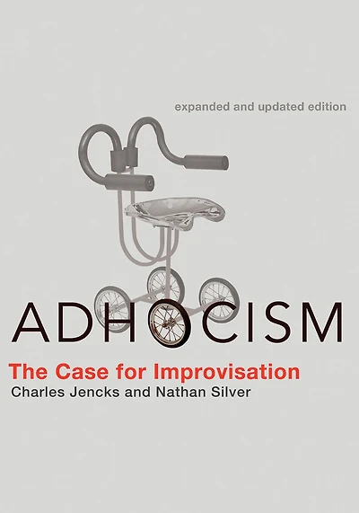 Adhocism, expanded and updated edition: The Case for Improvisation
