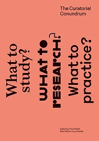 The Curatorial Conundrum: What to Study? What to Research? What to Practice?
