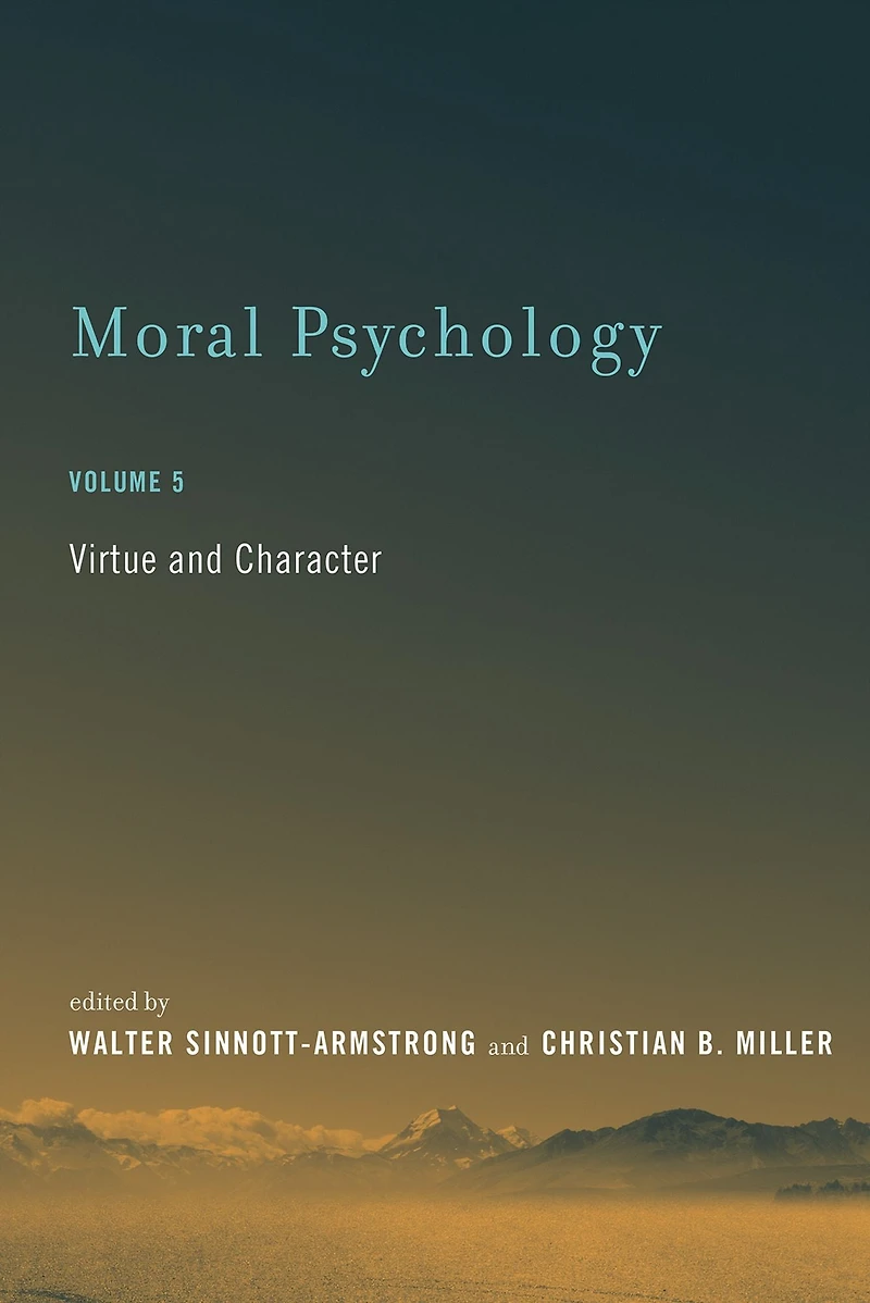 Moral Psychology, Volume 5: Virtue and Character