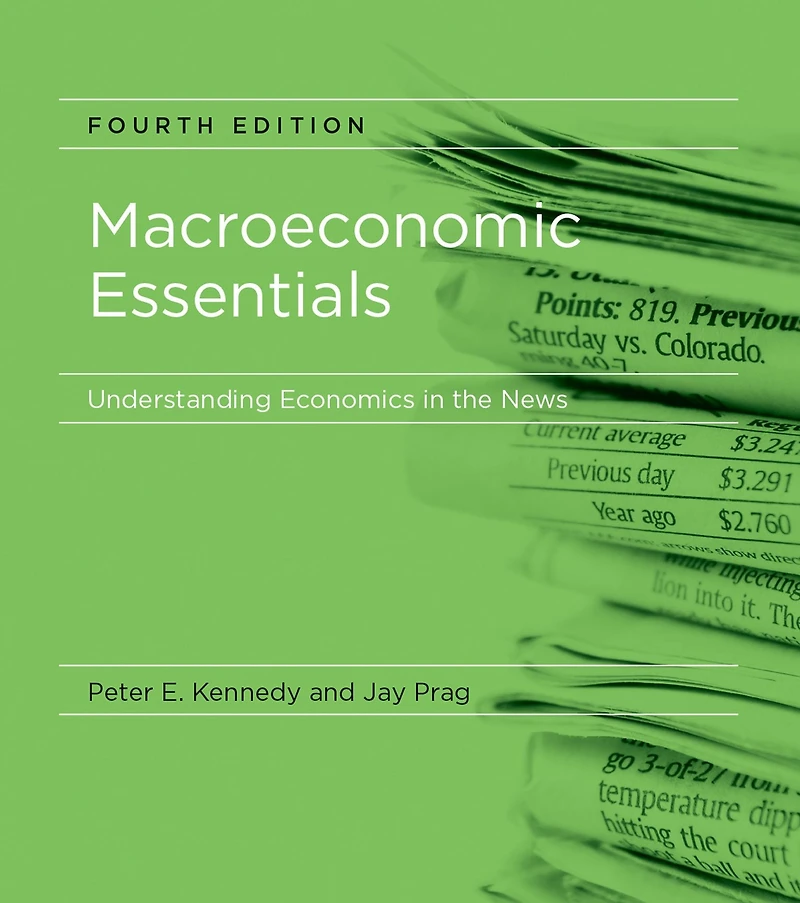 Macroeconomic Essentials, fourth edition: Understanding Economics the News