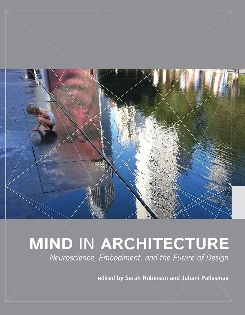Mind Architecture: Neuroscience, Embodiment, and the Future of Design