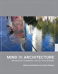Mind Architecture: Neuroscience, Embodiment, and the Future of Design