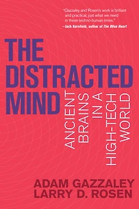 The Distracted Mind: Ancient Brains a High-Tech World