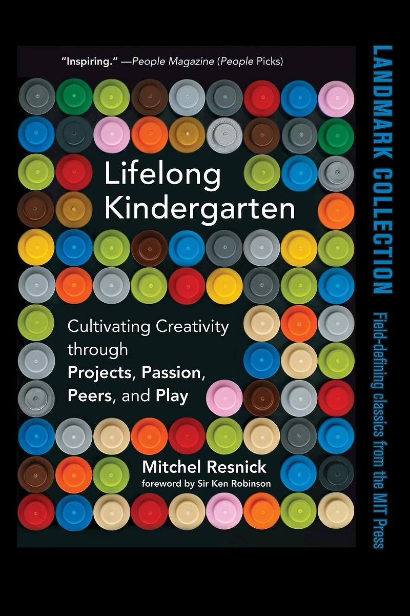Lifelong Kindergarten: Cultivating Creativity through Projects, Passion, Peers, and Play