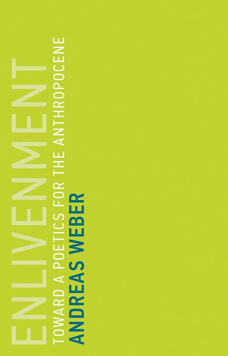 Enlivenment: Toward a Poetics for the Anthropocene
