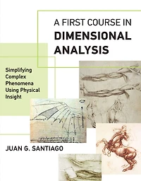 A First Course Dimensional Analysis: Simplifying Complex Phenomena Using Physical Insight