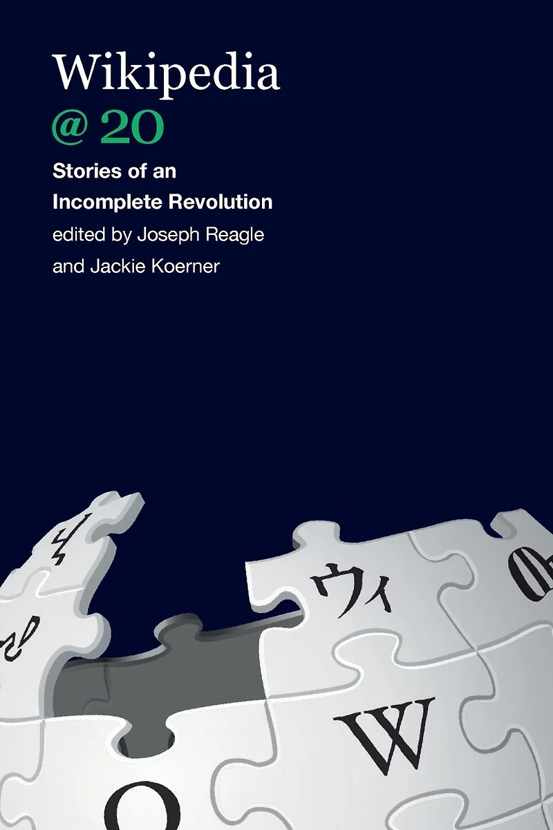 Wikipedia @ 20: Stories of an Incomplete Revolution