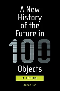 A New History of the Future 100 Objects: Fiction