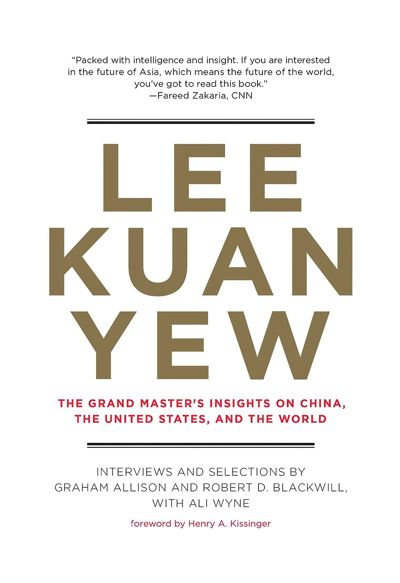 Lee Kuan Yew: the Grand Master's Insights on China, United States, and World