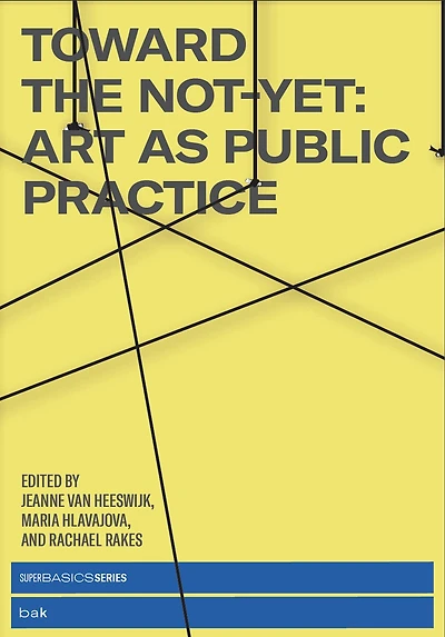 Toward the Not-Yet: Art as Public Practice