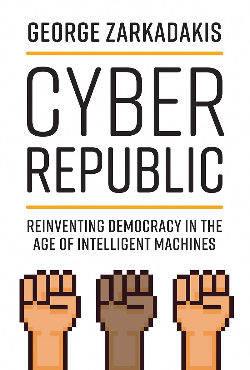 Cyber Republic: Reinventing Democracy the Age of Intelligent Machines