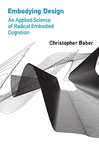 Embodying Design: An Applied Science of Radical Embodied Cognition