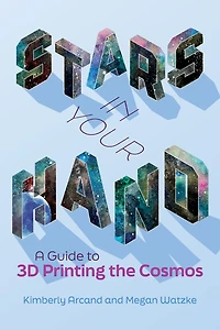 Stars Your Hand: A Guide to 3D Printing the Cosmos