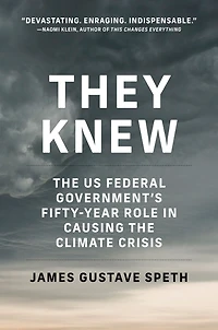 They Knew: the US Federal Government's Fifty-Year Role Causing Climate Crisis