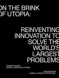 On the Brink of Utopia: Reinventing Innovation to Solve World's Largest Problems
