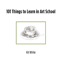 101 Things to Learn in Art School
