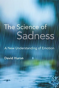 The Science of Sadness: A New Understanding Emotion