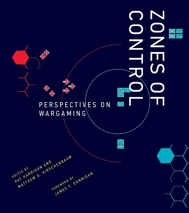 Zones of Control: Perspectives on Wargaming