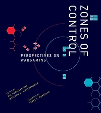 Zones of Control: Perspectives on Wargaming