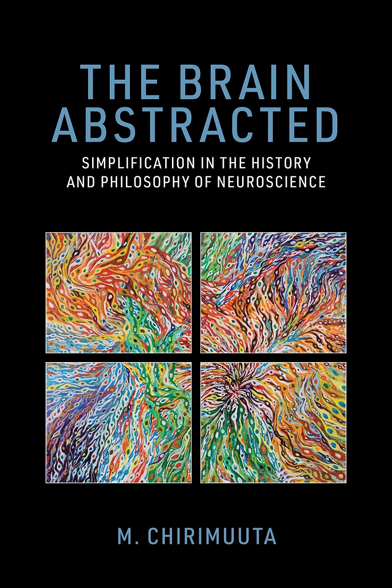 the Brain Abstracted: Simplification History and Philosophy of Neuroscience