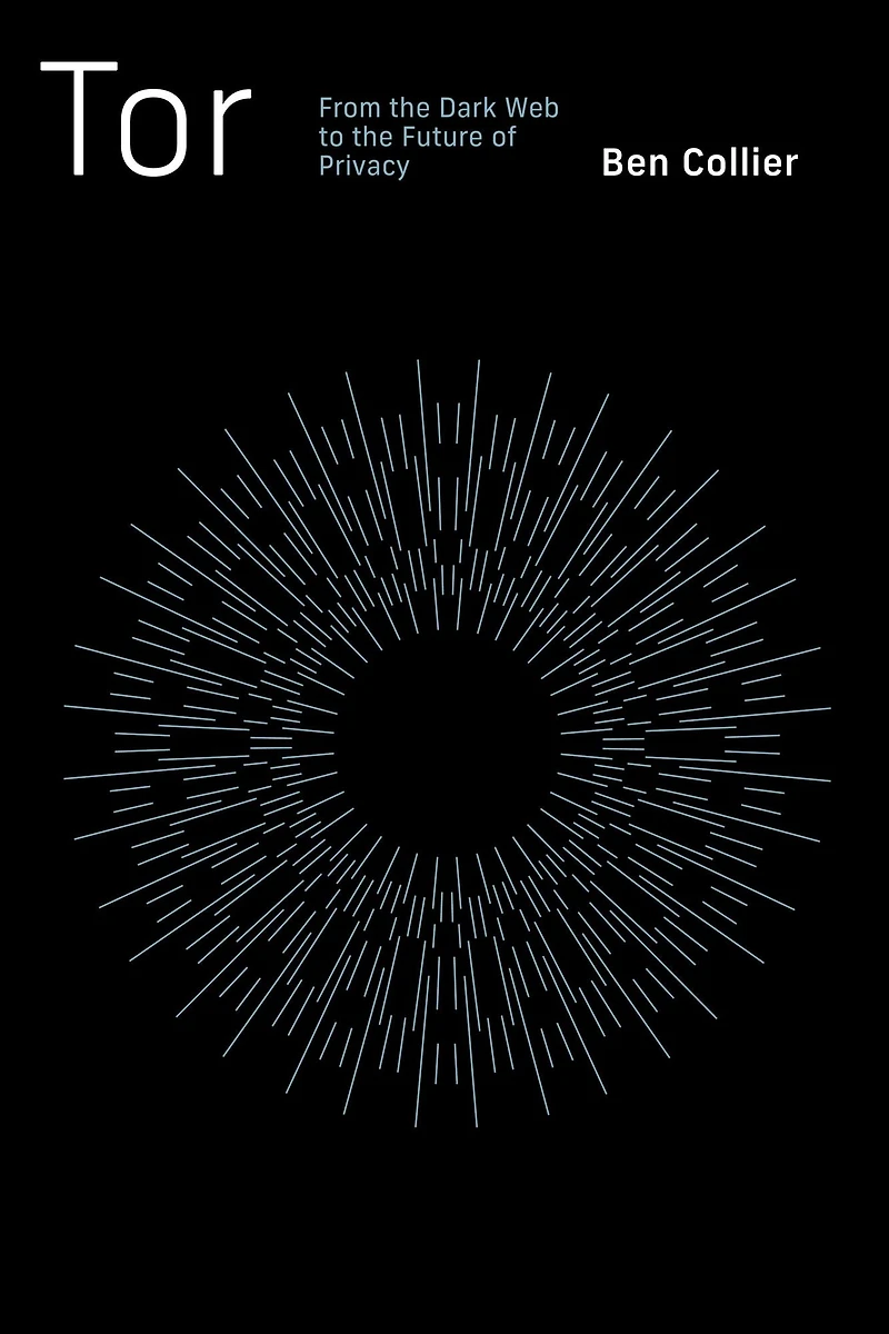 Tor: From the Dark Web to Future of Privacy