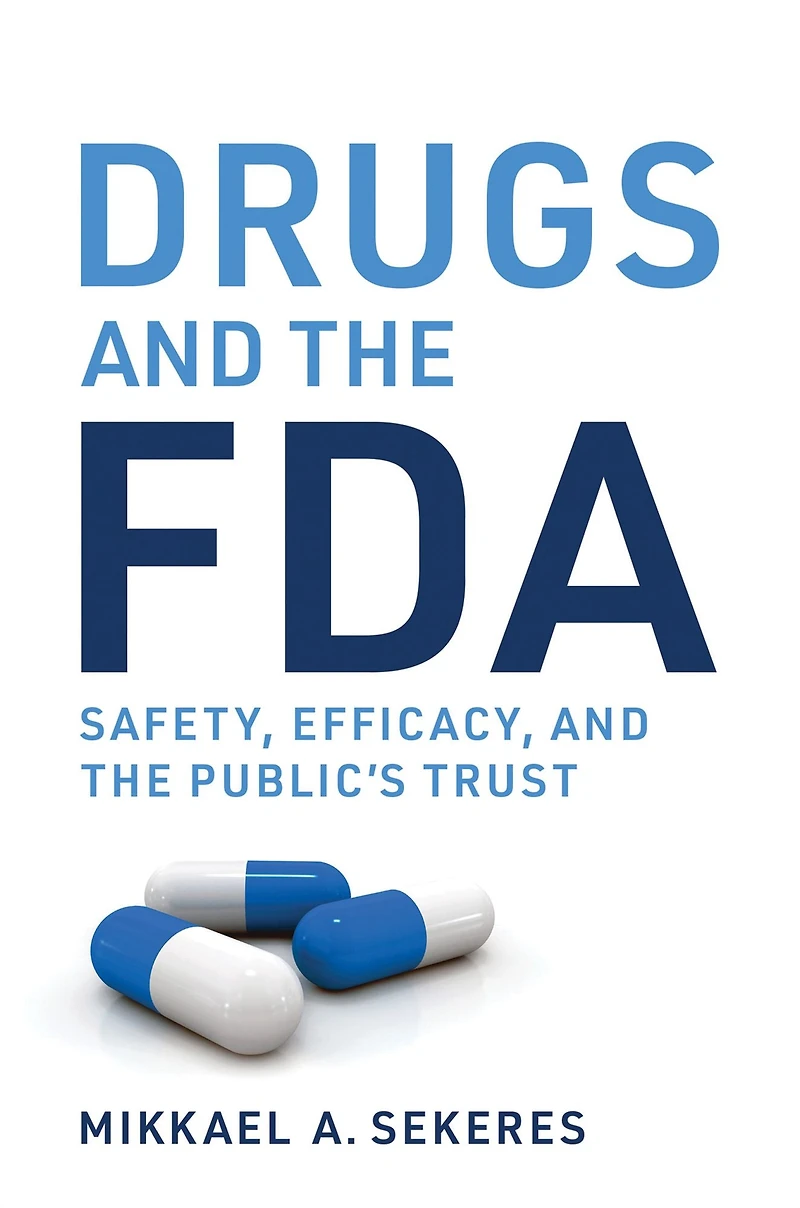 Drugs and the FDA: Safety, Efficacy, Public's Trust