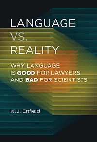 Language vs. Reality: Why Is Good for Lawyers and Bad Scientists