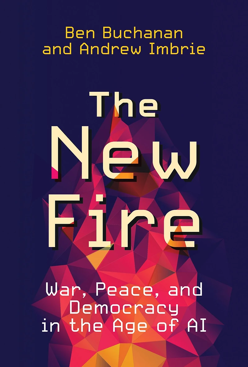 the New Fire: War, Peace, and Democracy Age of AI