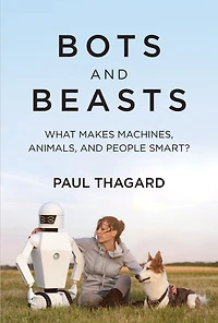 Bots and Beasts: What Makes Machines, Animals, People Smart?