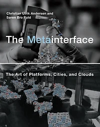 The Metainterface: Art of Platforms, Cities, and Clouds