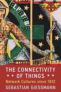 The Connectivity of Things: Network Cultures since 1832